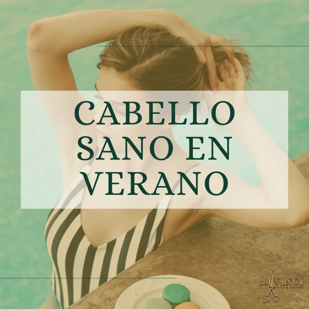 Tu cabello sano en verano en Valencia