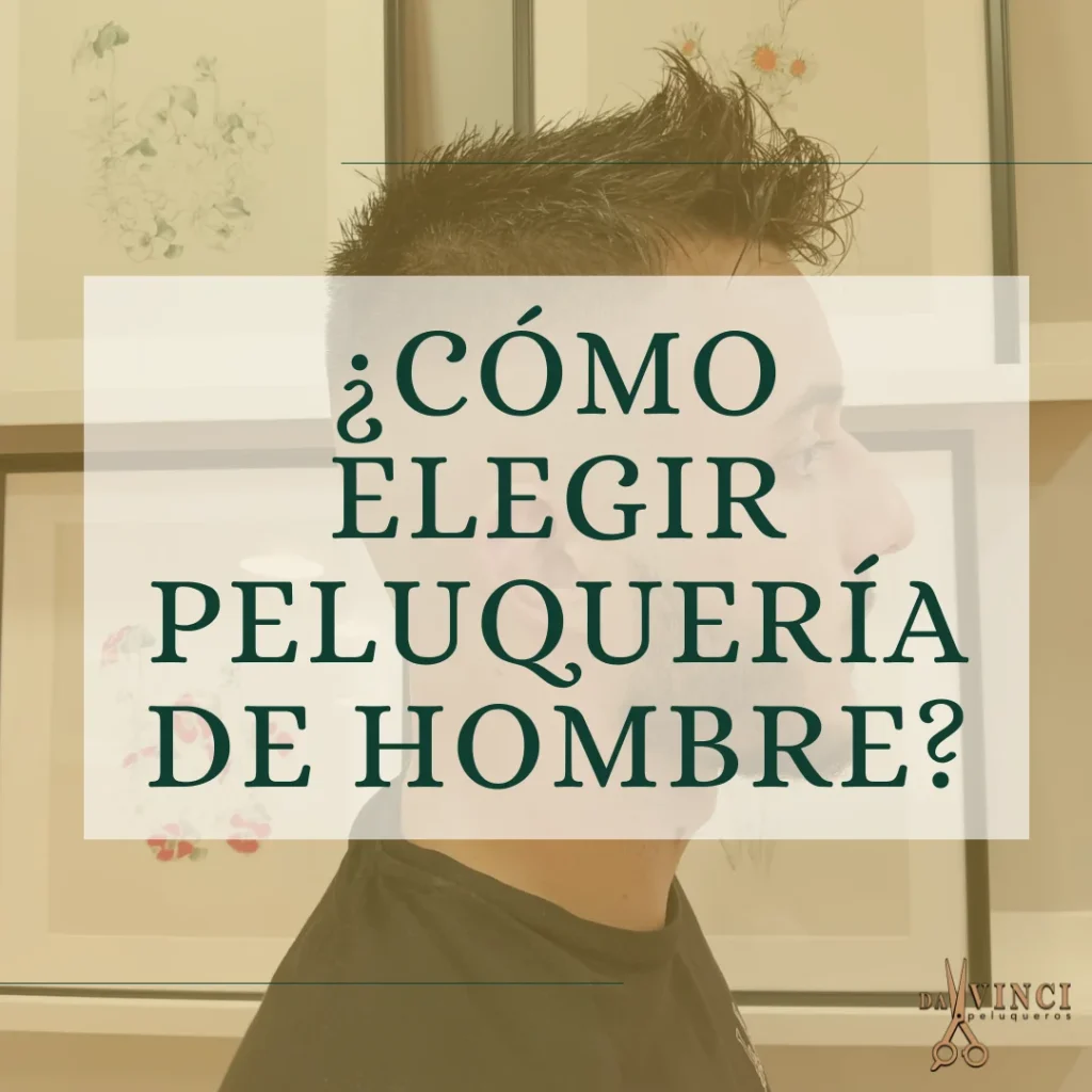 ¿Cómo elegir peluquería de hombre?