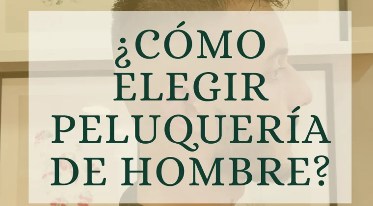 ¿Cómo elegir peluquería de hombre?