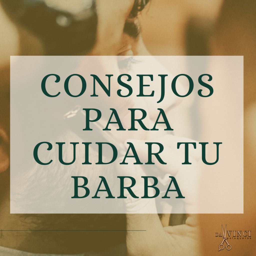 Consejos y Cuidados para Tu Barba