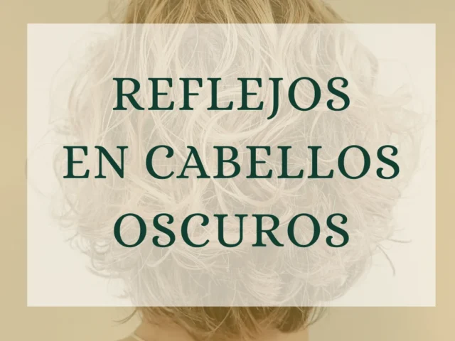 Reflejos naturales en el pelo moreno: técnicas, cuidados y consejos