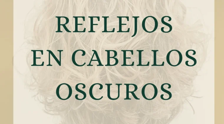 Reflejos naturales en el pelo moreno: técnicas, cuidados y consejos