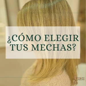 ¿Cómo elegir tus mechas valencia?
