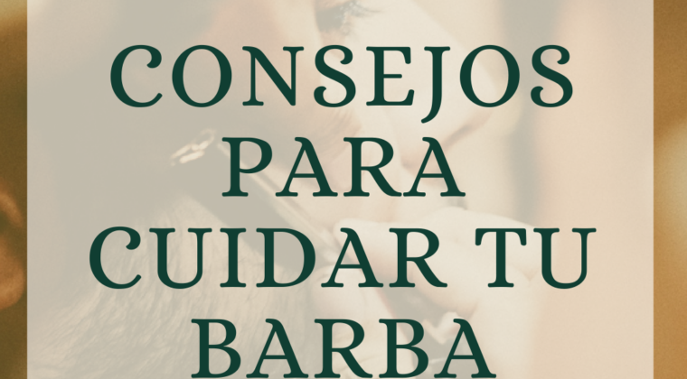 Consejos y Cuidados para Tu Barba