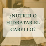 nutrir vs hidratar cabello