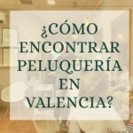 como encontrar peluqueria en valencia
